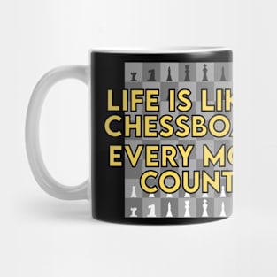 Life is Like a Chessboard Every Move Counts Mug